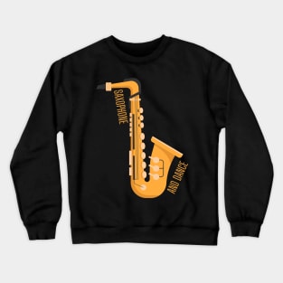 saxophone and dance Crewneck Sweatshirt